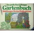 Beispielbild fr Das grosse Ravensburger Gartenbuch. Anleitungen fr den Hobbygrtner zum Verkauf von medimops