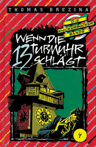 Die Knickerbocker-Bande, Bd.4, Wenn die Turmuhr 13 schlägt - Brezina, Thomas