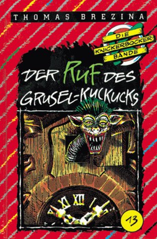 Die Knickerbocker-Bande, Bd.13, Der Ruf des Grusel-Kuckucks - Thomas Brezina