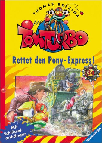 Tom Turbo, Bd.34, Rettet den Pony-Express! (9783473472345) by Brezina, Thomas; Bayer, Robert (Rooobert).