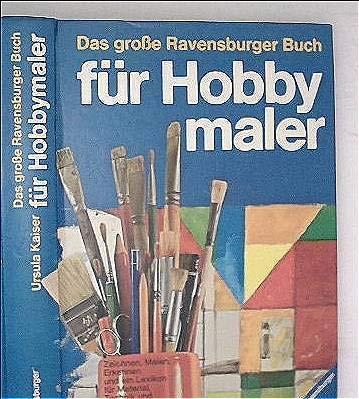 Beispielbild fr Das groe Ravensburger Buch fr Hobbymaler. Farbe-Linie-Flche-Raum. 4210. zum Verkauf von ANTIQUARIAT Franke BRUDDENBOOKS