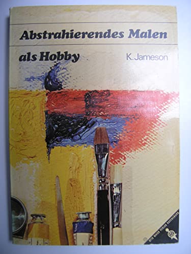 Stock image for Abstrahierendes Malen als Hobby. Abstrakte Gestaltungs- Methoden fr den Laienmaler for sale by NEPO UG