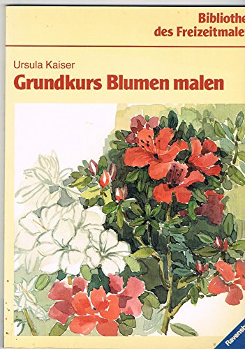 Stock image for Grundkurs Blumen malen (Bibliothek des Freizeitmalers) for sale by medimops