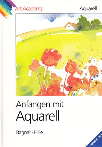 Beispielbild fr Aquarell. Anfangen mit Aquarell (Ravensburger Art Academy) zum Verkauf von Versandantiquariat Felix Mcke