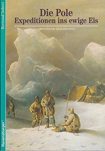 Beispielbild fr Abenteuer Geschichte, Bd.5, Die Pole, Expeditionen ins ewige Eis zum Verkauf von medimops