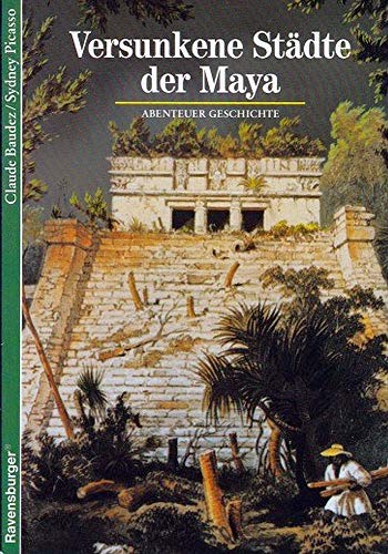 Beispielbild fr Abenteuer Geschichte, Bd.10, Versunkene Stdte der Maya (Ravensburger Abenteuer Geschichte) zum Verkauf von Versandantiquariat Felix Mcke