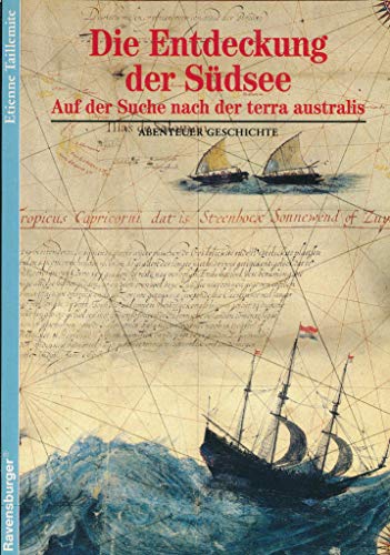 Abenteuer Geschichte, Bd.14, Die Entdeckung der Südsee - Taillemite, Etienne