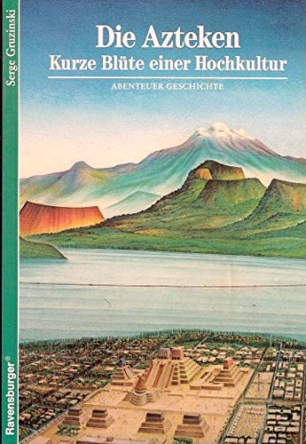 Die Azteken - Kurze Blüte einer Hochkultur - bk744 - Serge Gruzinski