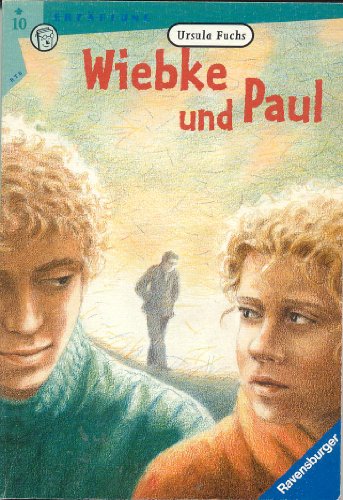 Wiebke und Paul. ( Ab 10 J.). (9783473520480) by Fuchs, Ursula