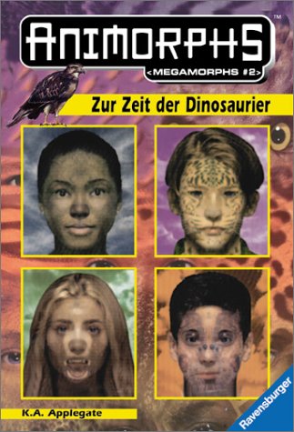 Animorphs; Teil: Megamorphs. dt. von Christine Gallus / 2., Zur Zeit der Dinosaurier / Ravensburger Taschenbuch ; Bd. 2161 - Applegate, Katherine: