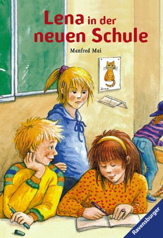 Lena in der neuen Schule. ( Ab 7 J.). (9783473522224) by Mai, Manfred; Georg, Christine