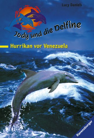 Hurrikan vor Venezuela (Jody und die Delfine #6) (9783473522279) by Daniels, Lucy