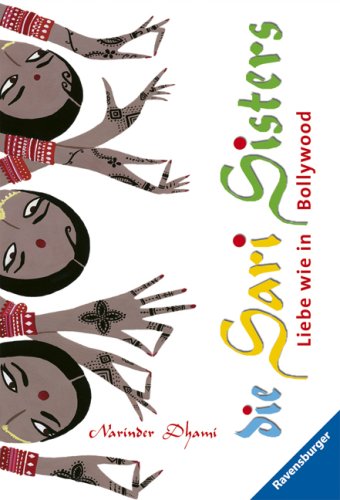 Die Sari Sisters: Liebe Wie in Bollywood (German Edition) (9783473523306) by Narinder Dhami