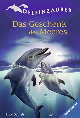 Das Geschenk des Meeres (Delfinzauber, Band 4) - Daniels, Lucy