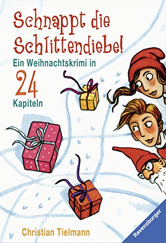 Schnappt die Schlittendiebe!: Ein Weihnachtskrimi in 24 Kapiteln - Tielmann, Christian