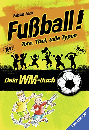 Imagen de archivo de Fuball! Tore, Titel, tolle Typen: Dein WM-Buch (Ravensburger Taschenbcher) a la venta por Ammareal