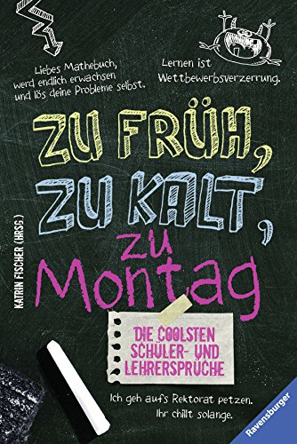 9783473531387: Die coolsten Schler- & Lehrersprche. Zu frh, zu kalt, zu Montag