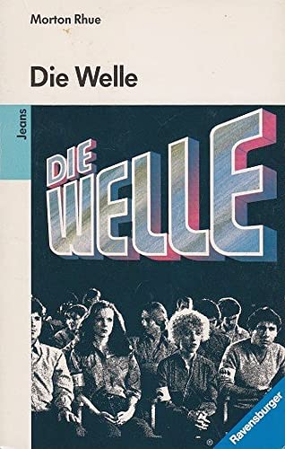 Die Welle : Bericht über einen Unterrichtsversuch, der zu weit ging. von. Aus dem Amerikan. von Hans-Georg Noack / Ravensburger Taschenbuch ; Bd. 4034 : Jeans - Rhue, Morton