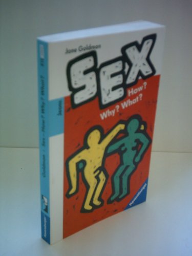 Sex - How? Why? What? (Ravensburger Taschenbücher) - Goldman, Jane