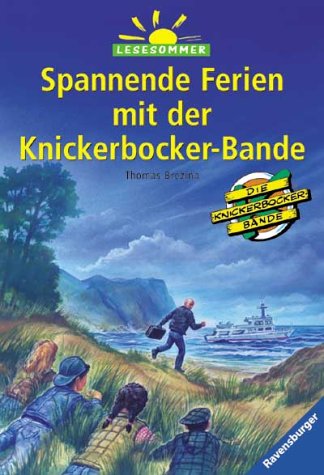 Spannende Ferien mit der Knickerbocker- Bande. (9783473541843) by Brezina, Thomas; Bauch, Hannes; Brabetz, Elisabeth; Reindl, Ulrich