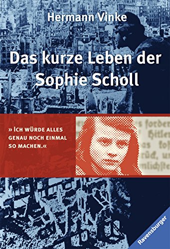 Das kurze Leben der Sophie Scholl Hermann Vinke. Mit einem Nachw. von Ilse Aichinger - Vinke, Hermann