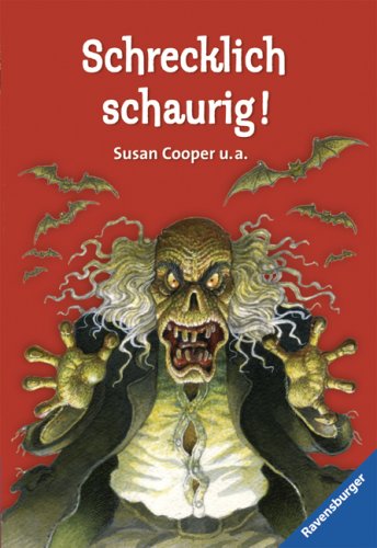 Schrecklich Schaurig! (German Edition) (9783473543137) by Margaret Mahy; Susan Cooper; Klaus Kordon; Uri Orlev; Bjarne Reuter; Paul Biegel