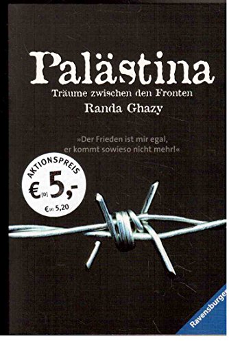 Palästina : Träume zwischen den Fronten ; mit einem Interview der Autorin und Stimmen zum Buch. Nr.54335 - Ghazy, Randa