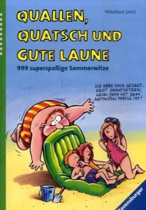 Quallen, Quatsch und gute Laune: 999 superspaßige Sommerwitze - Lenz, Nikolaus und Bianca Schaalburg