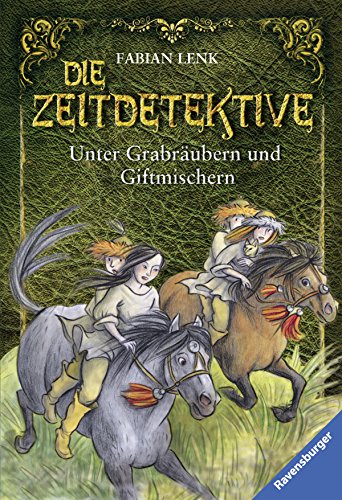 Die Zeitdetektive : unter Grabräubern und Giftmischern. Fabian Lenk. Mit Ill. von Almud Kunert / Ravensburger Taschenbuch ; Bd. 54352 - Lenk, Fabian (Verfasser)