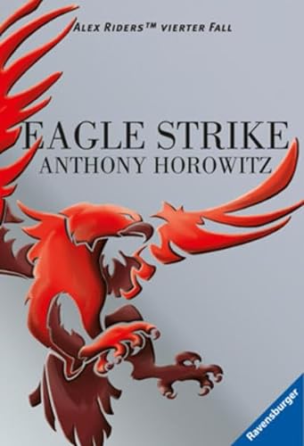 Eagle Strike : Alex Riders vierter Fall. Anthony Horowitz. Aus dem Engl. von Karlheinz Dürr / Ravensburger Taschenbuch ; Bd. 54364 - Horowitz, Anthony (Verfasser) und Karlheinz (Übersetzer) Dürr