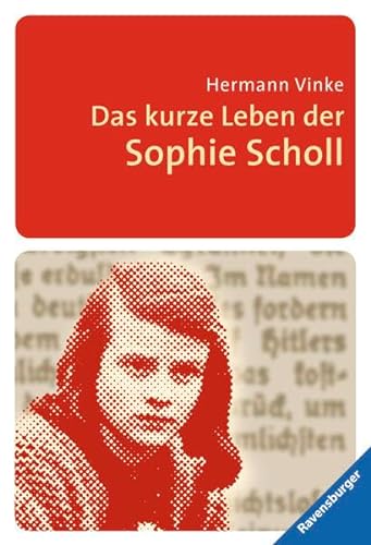 Das kurze Leben der Sophie Scholl: Ausgezeichnet mit dem Deutschen Jugendbuchpreis 1980 und dem Jugendbuchpreis Buxtehuder Bulle 1980 (Ravensburger Taschenbücher) - Vinke, Hermann und Inge Aicher-Scholl
