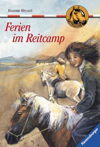 Sattelclub 10. Ferien im Reitcamp. ( Ab 10 J.). (9783473549108) by Bryant, Bonnie