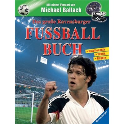 Beispielbild fr Das groe Ravensburger Fuballbuch : Spieltechnik, Taktik, Regeln ; mit Spielplan fr die WM 2006 zum Verkauf von Antiquariat Buchhandel Daniel Viertel