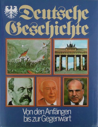 Imagen de archivo de Deutsche Geschichte: Von den Anfngen bis zur Gegenwart a la venta por medimops