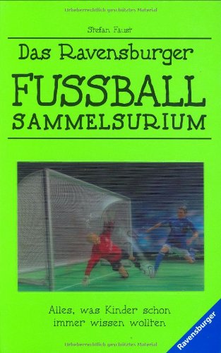 Stock image for Das Ravensburger Fuball-Sammelsurium: Alles, was Kinder schon immer wissen wollten for sale by Versandantiquariat Felix Mcke