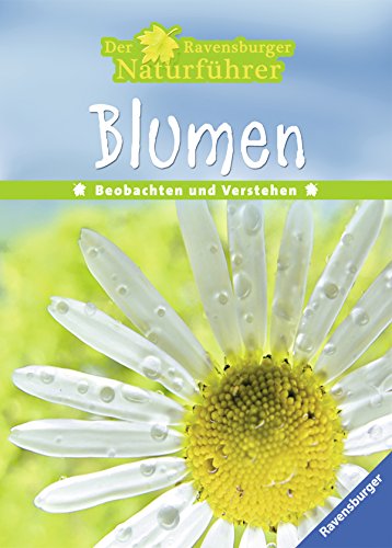 Beispielbild fr Der Ravensburger Naturfhrer: Blumen: Beobachten und Verstehen zum Verkauf von medimops