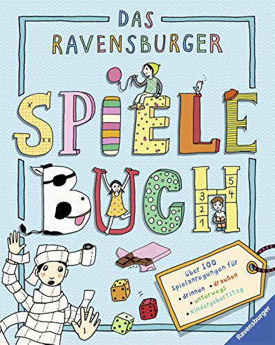 Beispielbild fr Das Ravensburger Spielebuch: ber 100 Spielanregungen fr drinnen, drauen, unterwegs, Kindergeburtstag zum Verkauf von medimops