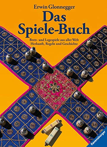 Das Spiele-Buch: Brett- und Legespiele aus aller Welt. Herkunft, Regeln und Geschichte - Erwin Glonnegger