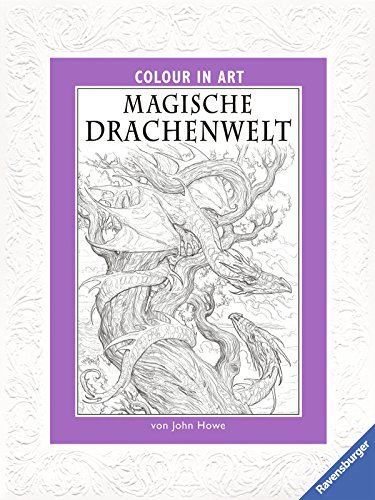 9783473558742: Magische Drachenwelt Colour in Art Ill. v. Howe, John bers. v. Sander, Tessa Deutsch durchg. schw.-w. Ill.