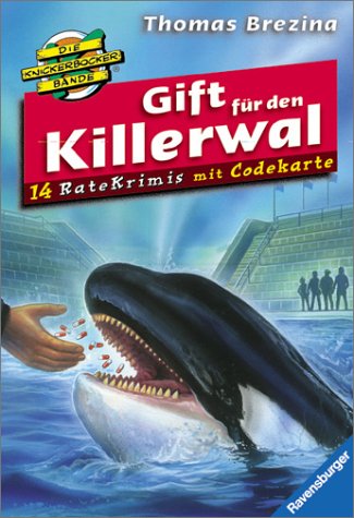 Die Knickerbockerbande- Ratekrimis 01. Gift fÃ¼r den Killerwal. 15 Ratekrimis mit Codekarte. (9783473561117) by Brezina, Thomas