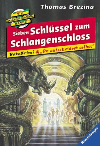 Du entscheidest selbst 04. Sieben SchlÃ¼ssel zum Schlangenschloss. Die Knickerbockerbande- RateKrimi. ( Ab 9 J.). (9783473561247) by Brezina, Thomas
