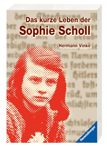 Stock image for Das kurze Leben der Sophie Scholl. ( Ab 13 J.). for sale by SecondSale