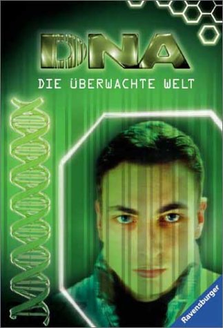 9783473581627: DNA 01. Die berwachte Welt. ( Ab 11 J.).