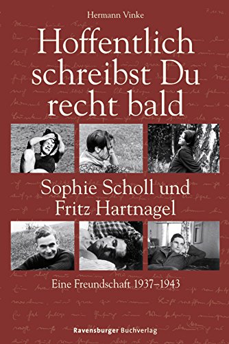 9783473582822: Hoffentlich schreibst Du recht bald: Sophie Scholl und Fritz Hartnagel. Eine Freundschaft 1937-1943