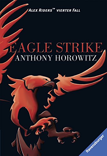 Eagle strike Alex Riders vierter Fall / Anthony Horowitz. Aus dem Engl. von Karlheinz Dürr