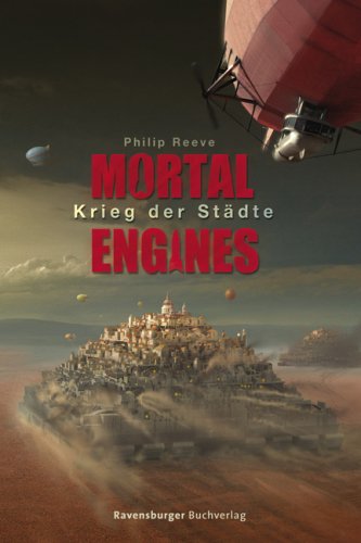 Mortal Engines: Krieg der Städte: Ausgezeichnet mit dem Nestle Smarties Prize 2002, Gold Award un...