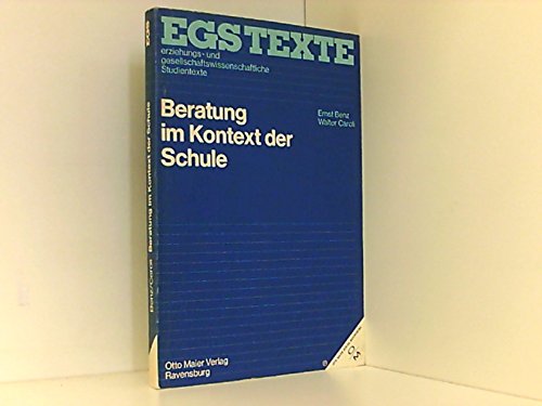 Beratung im Kontext der Schule (EGS-Texte) (German Edition) (9783473603213) by Ernst Benz