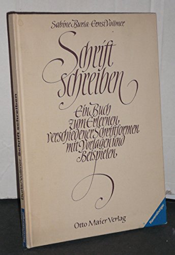 Schrift schreiben : e. Buch zum Erlernen verschiedener Schriftformen mit Vorlagen u. Beispiel. Sa...