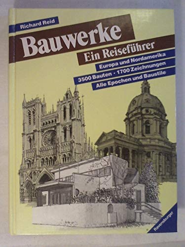 Bauwerke - Ein Reiseführer. -- Europa & Nordamerika - 3500 Bauten, 1700 Zeichnungen, alle Epochen...