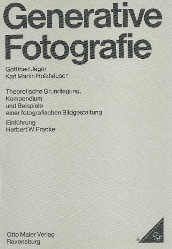 Generative Fotografie: Theoret. Grundlegung, Kompendium u. Beisp. e. fotograf. Bildgestaltung (German Edition) (9783473615551) by JaÌˆger, Gottfried